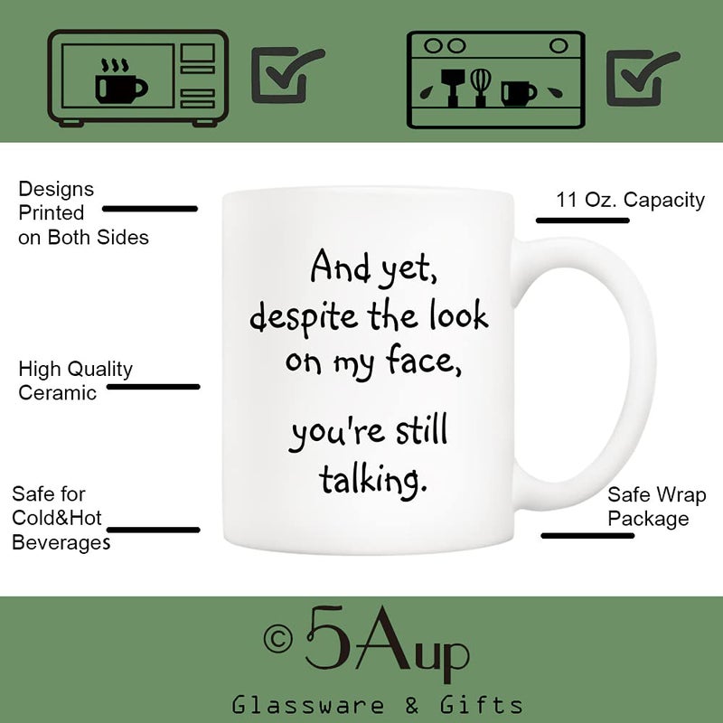 5Aup Christmas Gifts Funny Quote Coffee Mug for Friend Co-worker, And Yet, Despite the Look on My Face, You're Still Talking Novelty Cups 11Oz, Unique Birthday and Holiday Gifts - Image 3